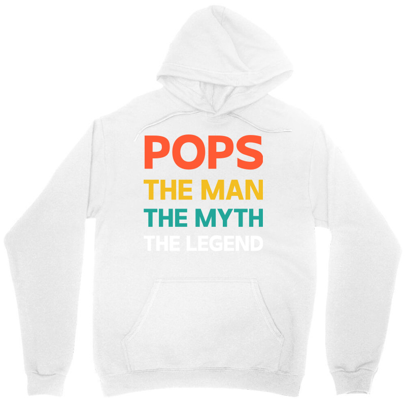 Pops The Man The Myth The Legend Unisex Hoodie | Artistshot