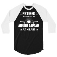 Retired But Always An Airline Captain At Heart 3/4 Sleeve Shirt | Artistshot