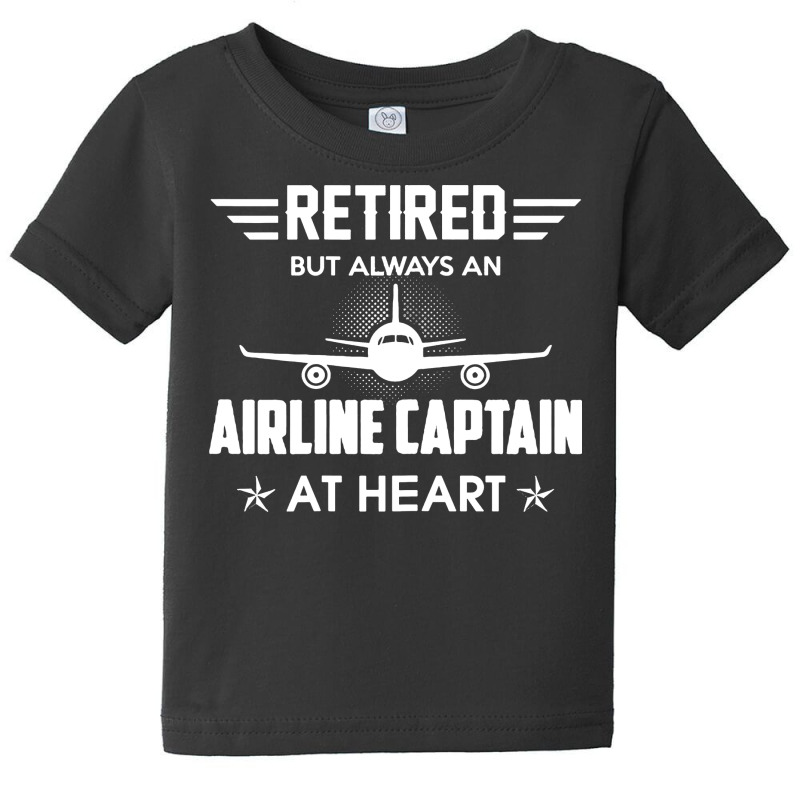 Retired But Always An Airline Captain At Heart Baby Tee | Artistshot