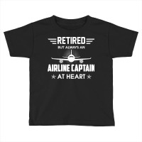 Retired But Always An Airline Captain At Heart Toddler T-shirt | Artistshot