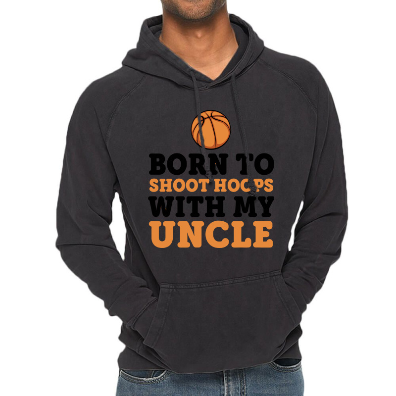 Born To Shoot Hoops With Uncle Basketball Baby Vintage Hoodie | Artistshot