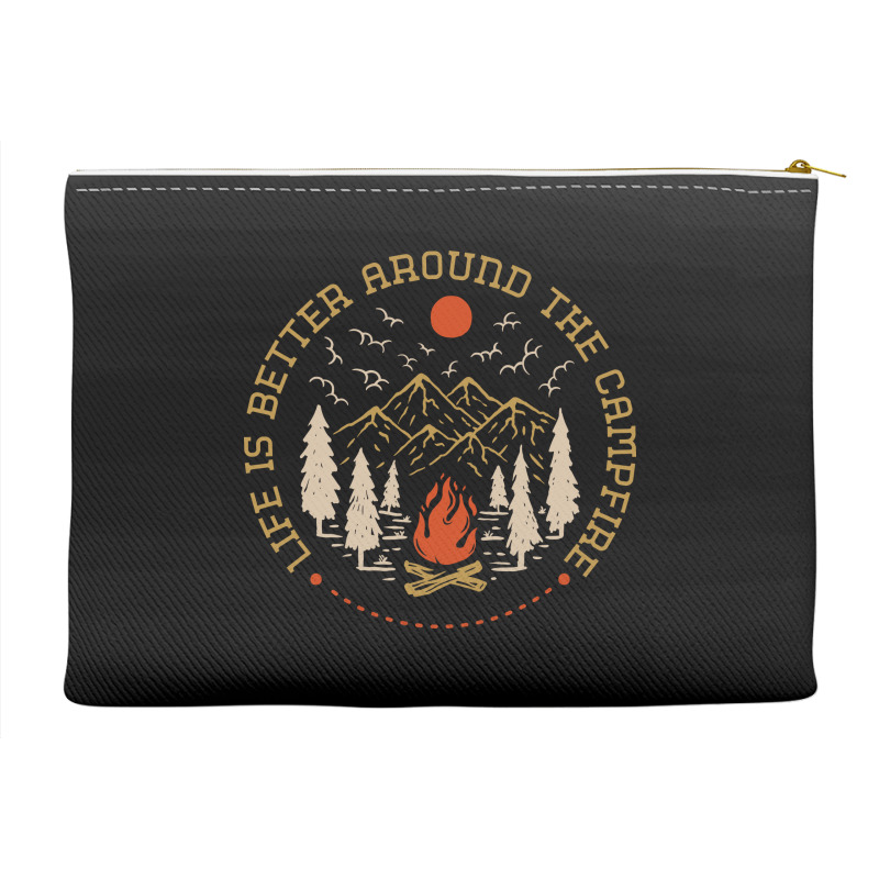 Life Is Better Around The Campfire Accessory Pouches | Artistshot