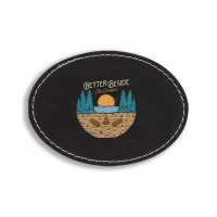 Better Beside The Campfire Oval Leatherette Patch | Artistshot