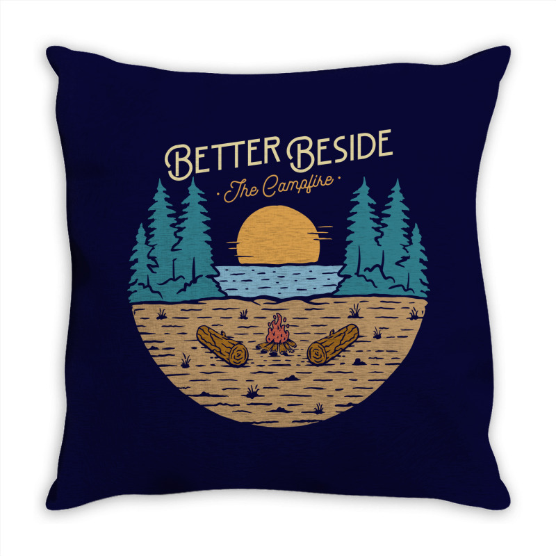 Better Beside The Campfire Throw Pillow | Artistshot