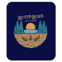 Better Beside The Campfire Mousepad | Artistshot