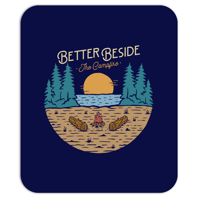 Better Beside The Campfire Mousepad | Artistshot