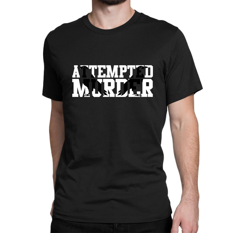 Attempted Murder Classic T-shirt | Artistshot