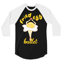 Fried Egg Ballet 3/4 Sleeve Shirt | Artistshot