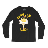 Fried Egg Ballet Long Sleeve Shirts | Artistshot