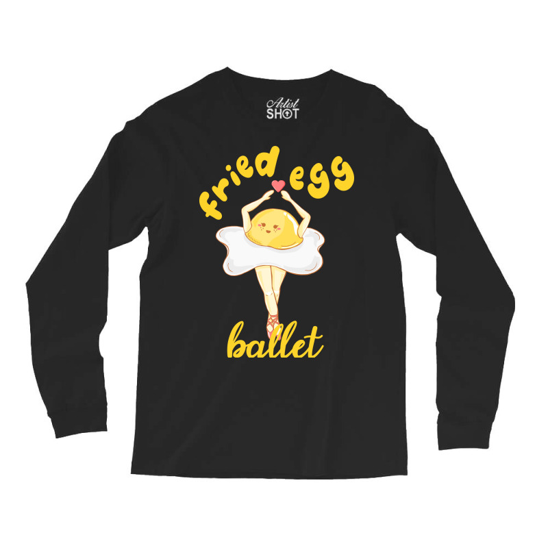 Fried Egg Ballet Long Sleeve Shirts | Artistshot