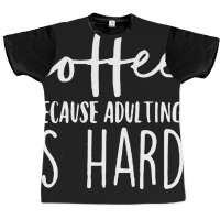 Adulting Is Hard Graphic T-shirt | Artistshot