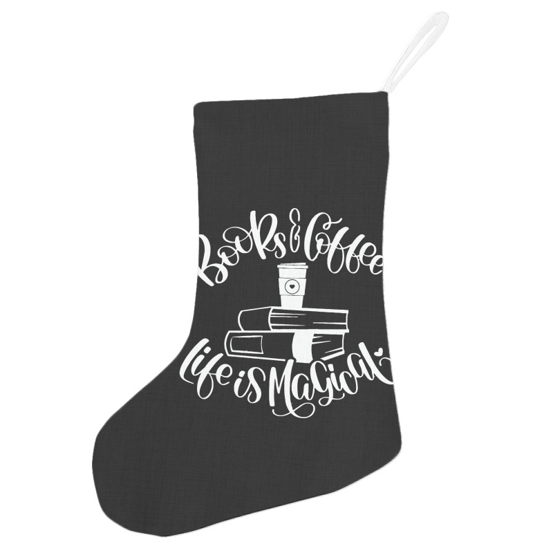 Books And Coffee Life Is Magical Holiday Stocking | Artistshot