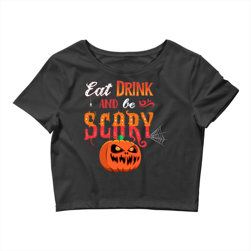 Eat, Drink, And Be Scary Crop Top by Jhanafi | Artistshot