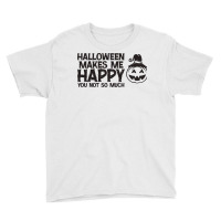 Halloween Makes Me Happy Youth Tee | Artistshot