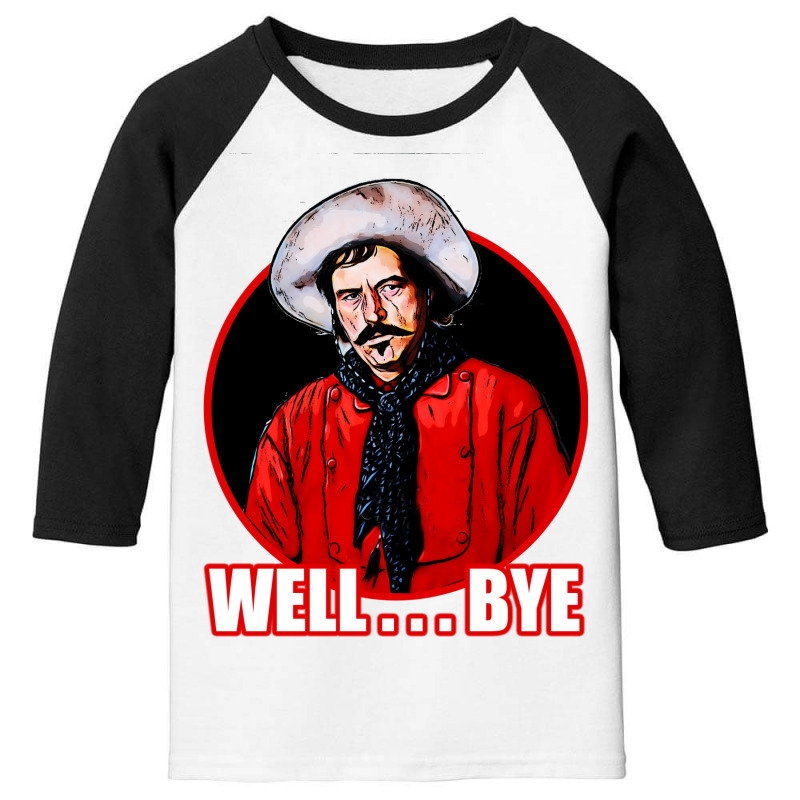 Well ....bye- Tombstone Youth 3/4 Sleeve | Artistshot