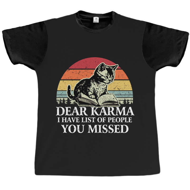 Dear Karma I Have List Of People You Missed Graphic T-shirt by NQ Artist | Artistshot