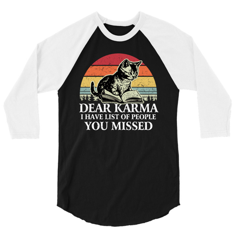 Dear Karma I Have List Of People You Missed 3/4 Sleeve Shirt by NQ Artist | Artistshot