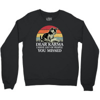 Dear Karma I Have List Of People You Missed Crewneck Sweatshirt | Artistshot