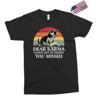 Dear Karma I Have List Of People You Missed Exclusive T-shirt | Artistshot