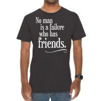 No Man Is A Failure Who Has Friends Vintage T-shirt | Artistshot