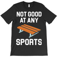 Not Good At Any Sports   Buddy Bench Joke T-shirt | Artistshot