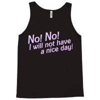 No I Will Not Have A Nice Day! Tank Top | Artistshot