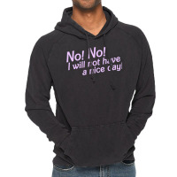 No I Will Not Have A Nice Day! Vintage Hoodie | Artistshot