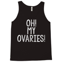 Oh! My Ovaries! Tank Top | Artistshot