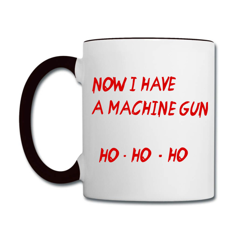 Now I Have A Machine Gun Ho Ho Ho Coffee Mug | Artistshot