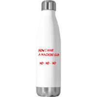 Now I Have A Machine Gun Ho Ho Ho Stainless Steel Water Bottle | Artistshot