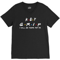 Key Grip   I'll Be There For You Gifts V-neck Tee | Artistshot