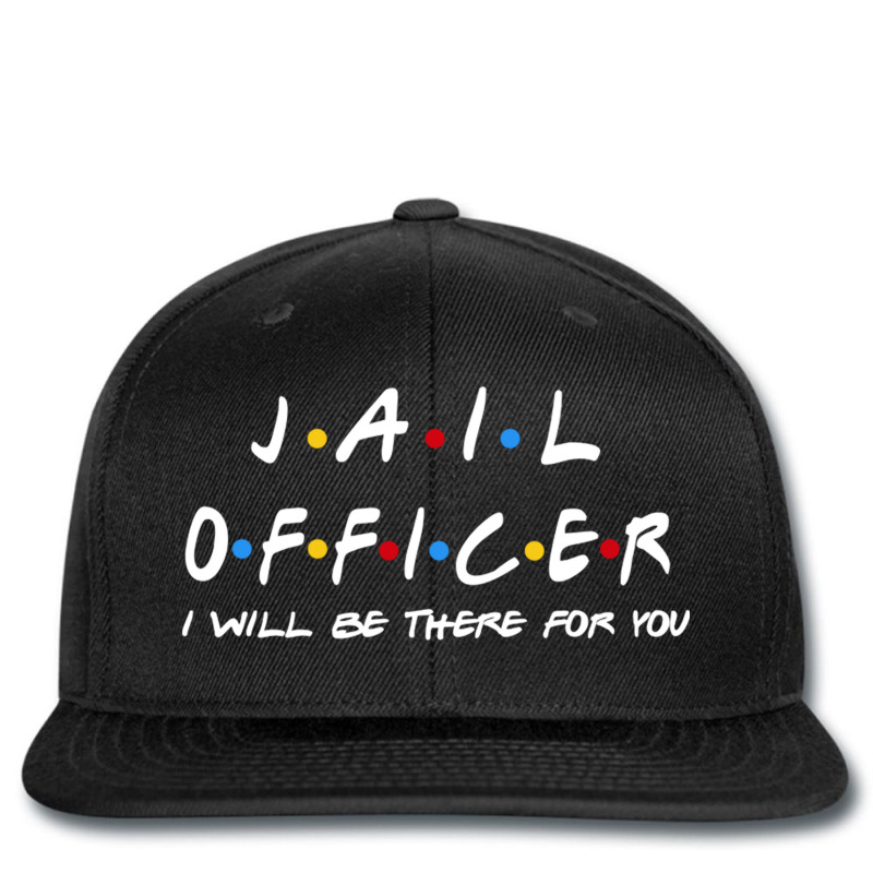 Jail Officer   I'll Be There For You Gifts Printed Hat | Artistshot