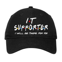 It Supporter   I'll Be There For You Adjustable Cap | Artistshot