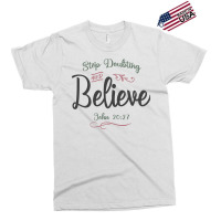 Faith Ignited - Stop Doubting And Believe Design Exclusive T-shirt | Artistshot