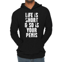 Life Is So Is Your Penis    Humorous T Lightweight Hoodie | Artistshot