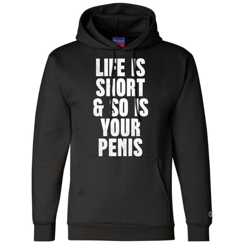 Life Is So Is Your Penis    Humorous T Champion Hoodie | Artistshot