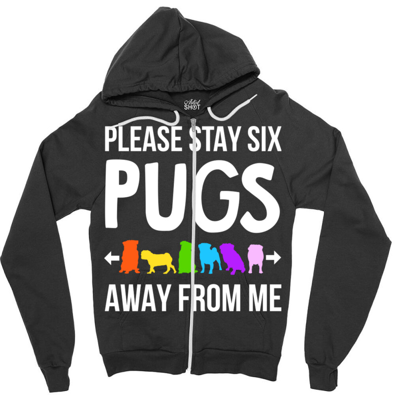 Please Stay 6 Pugs Away From Me Zipper Hoodie | Artistshot