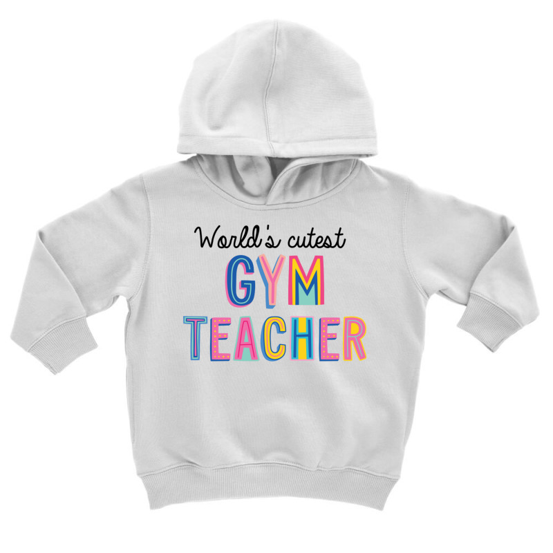 World S Cutest Gym Teacher Toddler Hoodie by BetterManufaktur | Artistshot