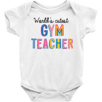 World S Cutest Gym Teacher Baby Bodysuit | Artistshot