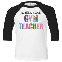 World S Cutest Gym Teacher Toddler 3/4 Sleeve Tee | Artistshot