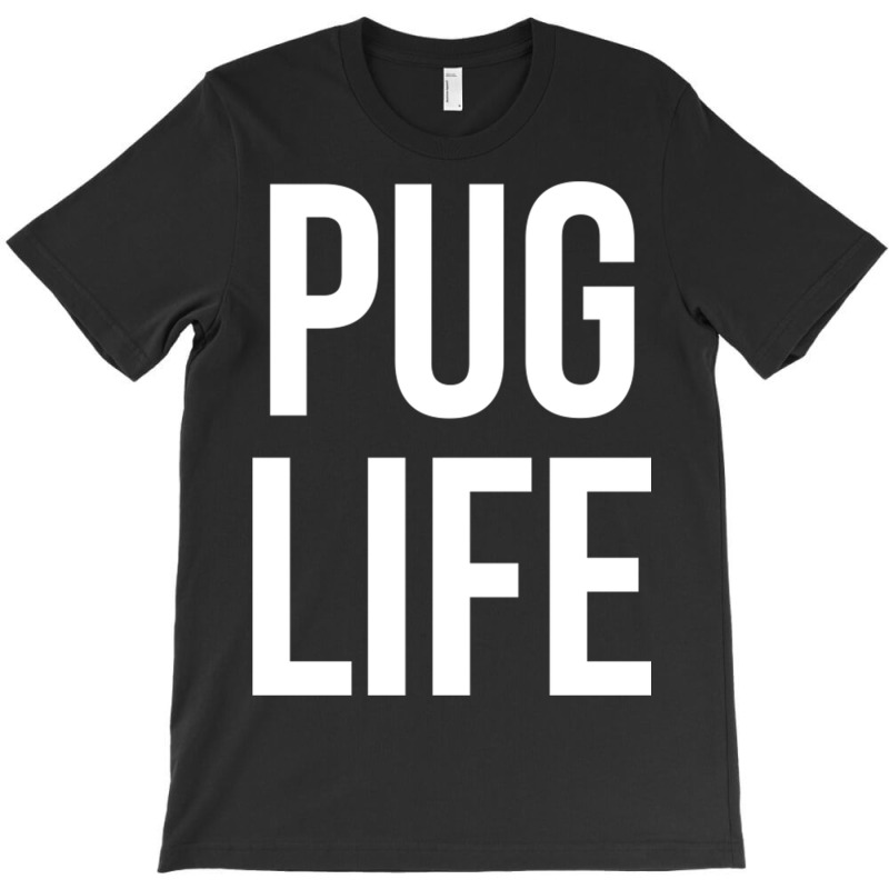 Pug Life T-shirt | Artistshot