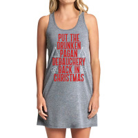 Put The Drunken Pagan Debauchery Back In Christmas Tank Dress | Artistshot