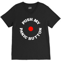 Push My Panic Button V-neck Tee | Artistshot