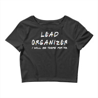 Lead Organizer   I'll Be There For You Crop Top | Artistshot