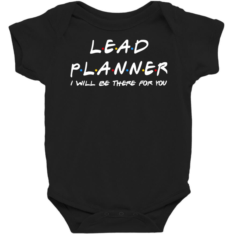 Lead Planner   I'll Be There For You Baby Bodysuit | Artistshot