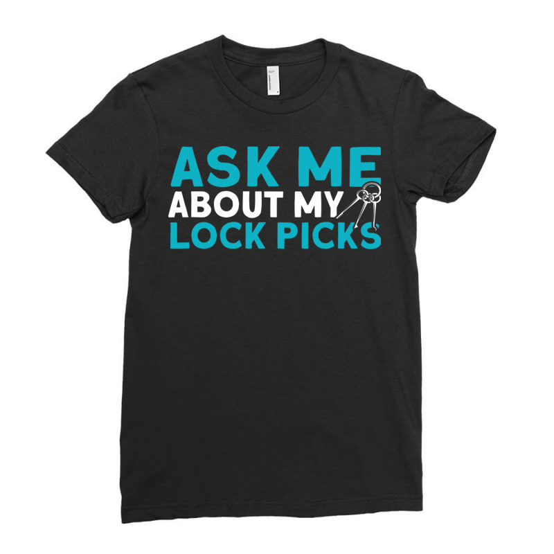 Ask Me About My Lock Picks Locks Locksmith Ladies Fitted T-Shirt by Zojon | Artistshot