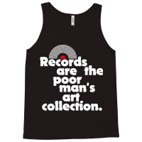 Records Are The Poor Man's Art Collection Tank Top | Artistshot