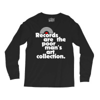 Records Are The Poor Man's Art Collection Long Sleeve Shirts | Artistshot