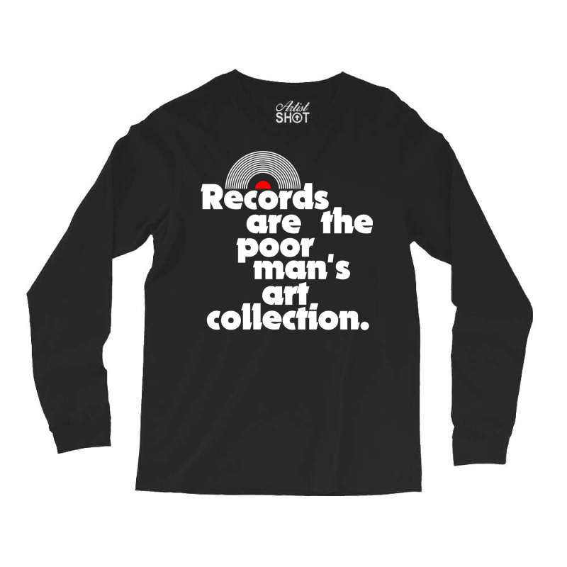 Records Are The Poor Man's Art Collection Long Sleeve Shirts | Artistshot