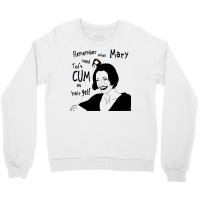 Remember When Mary Used Ted's Cum As Hair Gel! Crewneck Sweatshirt | Artistshot